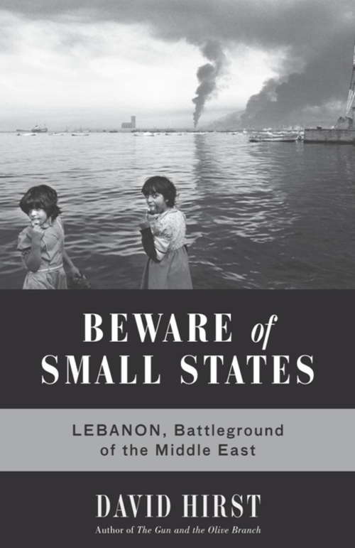 Book cover of Beware of Small States: Lebanon, Battleground of the Middle East