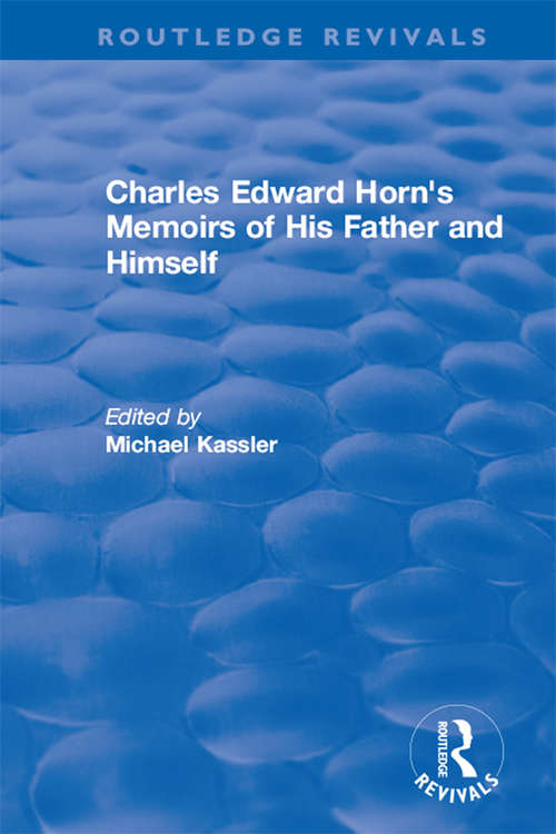 Book cover of Routledge Revivals: Charles Edward Horn's Memoirs of His Father and Himself (Routledge Revivals)