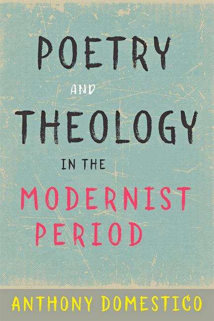 Book cover of Poetry and Theology in the Modernist Period