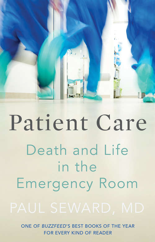 Book cover of Patient Care: Death and Life in the Emergency Room