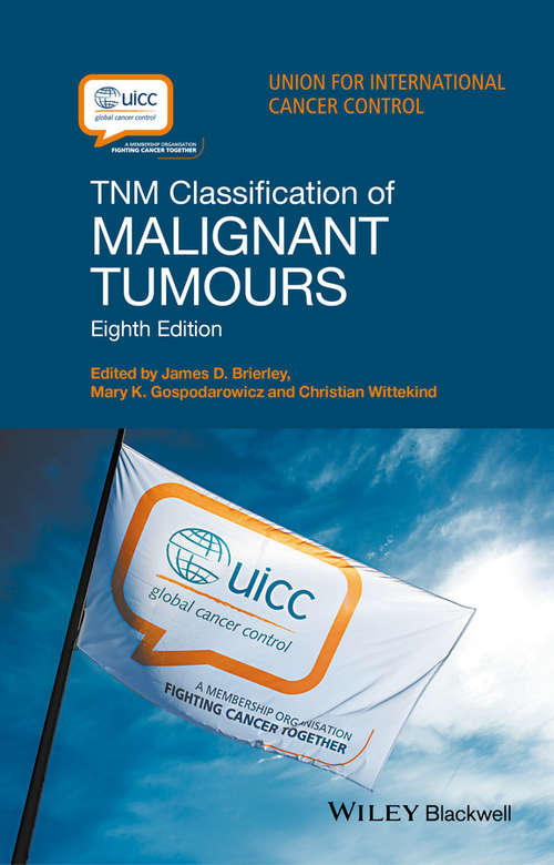 TNM Classification of Malignant Tumours: Illustrated Guide To The Tnm/ptnm Classification Of Malignant Tumours (Uicc Ser. #Vol. 6)