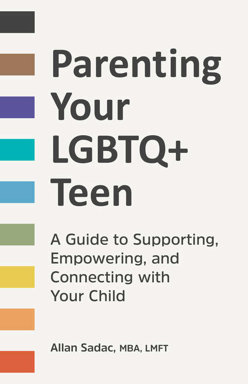 Book cover of Parenting Your LGBTQ+ Teen: A Guide to Supporting, Empowering, and Connecting with Your Child