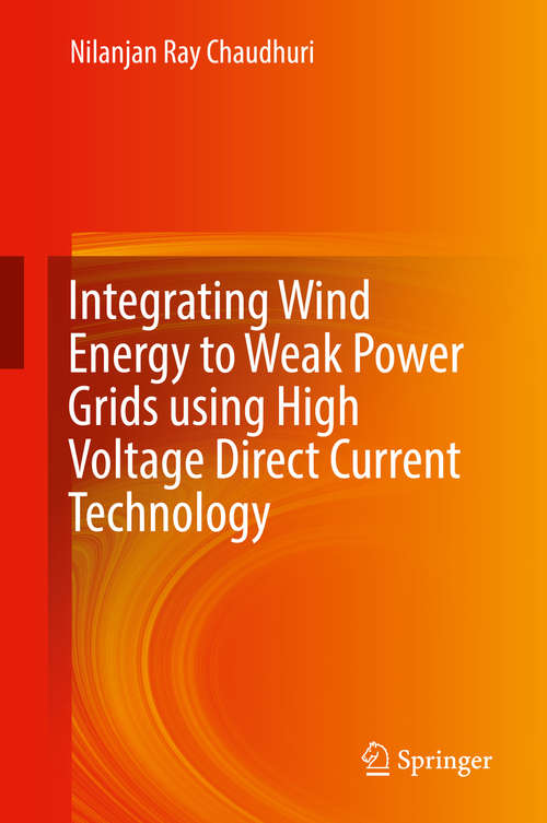 Book cover of Integrating Wind Energy to Weak Power Grids using High Voltage Direct Current Technology (1st ed. 2019)