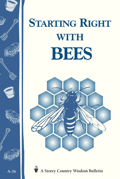Book cover of Starting Right with Bees: Storey's Country Wisdom Bulletin A-36 (Storey Country Wisdom Bulletin Ser.)
