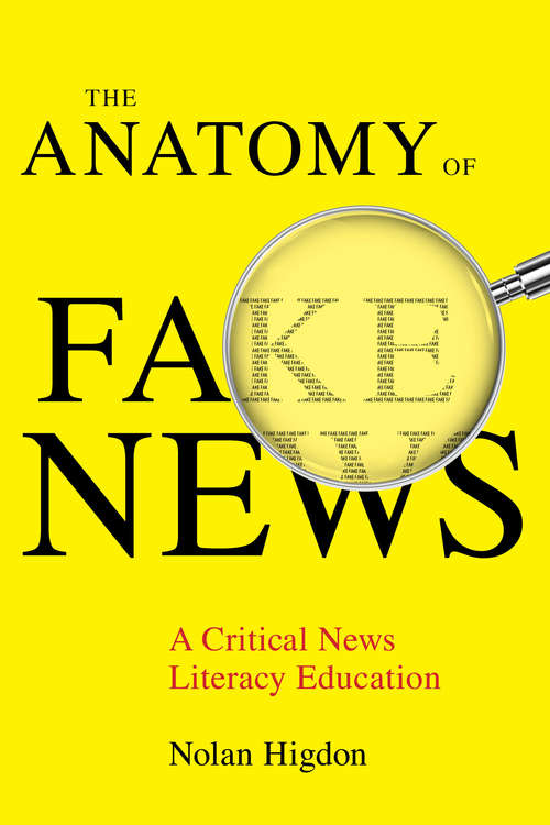Book cover of The Anatomy of Fake News: A Critical News Literacy Education