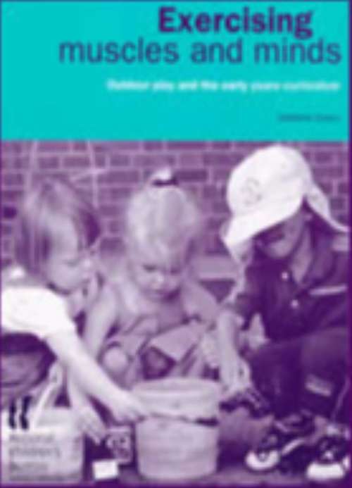 Book cover of Exercising Muscles and Minds: Outdoor play and the early years curriculum (PDF)