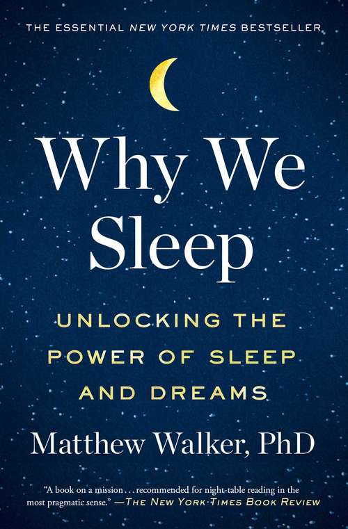 Book cover of Why We Sleep: Unlocking the Power of Sleep and Dreams