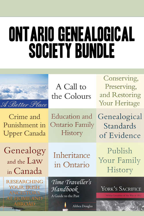 Ontario Genealogical Society 12-Book Bundle: Conserving, Preserving, and Restoring Your Heritage / Genealogical Standards of Evidence / and 10 more