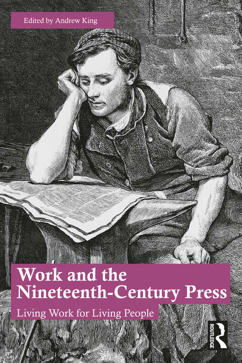Work and the Nineteenth-Century Press: Living Work for Living People