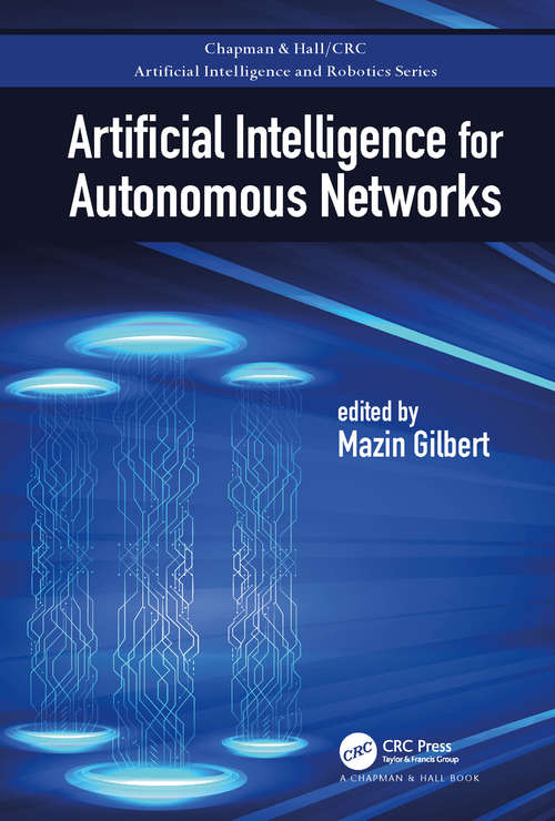 Book cover of Artificial Intelligence for Autonomous Networks (Chapman & Hall/CRC Artificial Intelligence and Robotics Series)