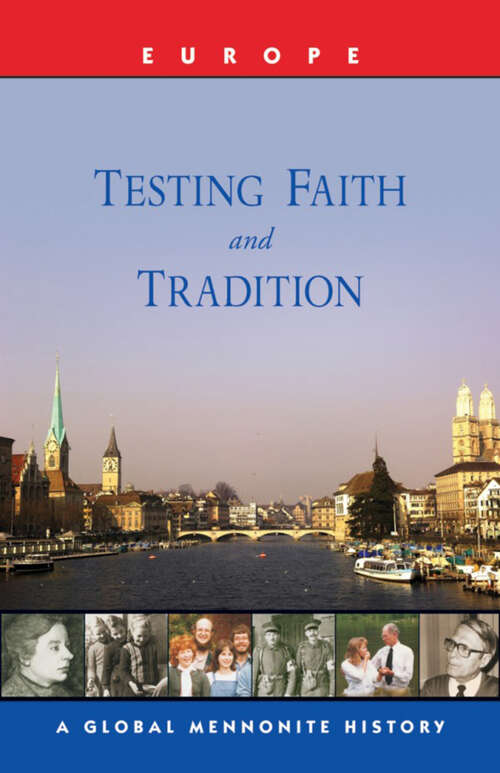 Testing Faith and Tradition: A Global Mennonite History (Global Mennonite History: Asia Ser.)