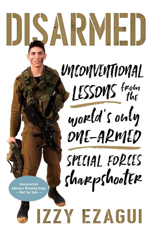 Book cover of Disarmed: Unconventional Lessons from the World's Only One-Armed Special Forces  Sharpshooter