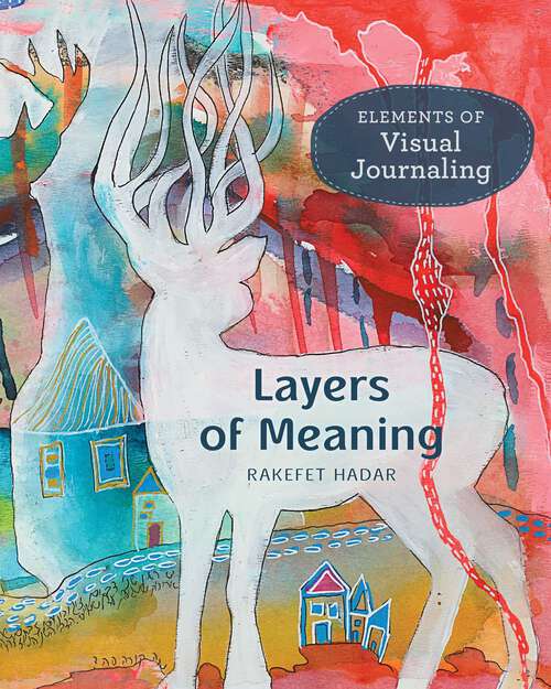 Book cover of Layers of Meaning: Elements of Visual Journaling