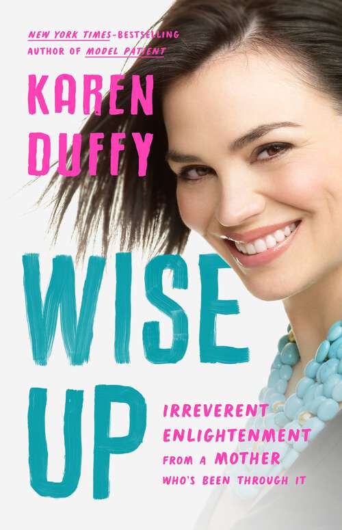Book cover of Wise Up: Irreverent Enlightenment from a Mother Who's Been Through It