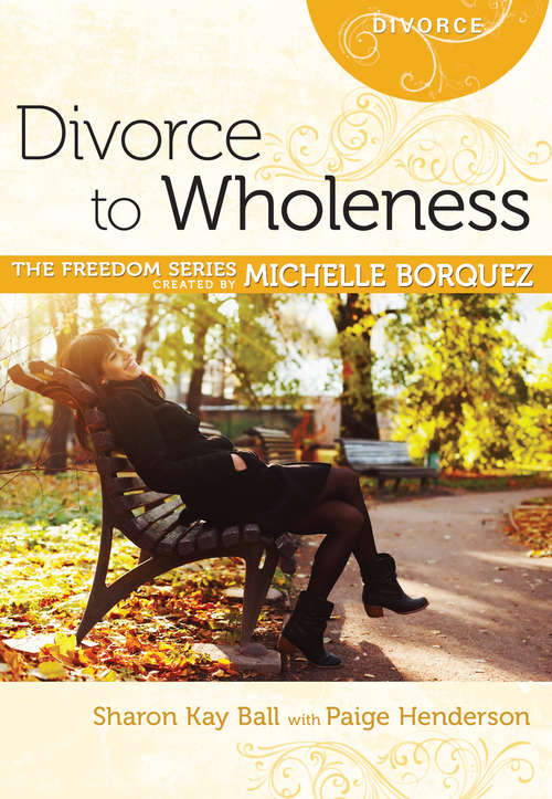 Divorce to Wholeness (The Freedom Series)