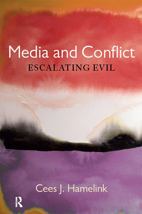 Media and Conflict: Escalating Evil (Media and Power)