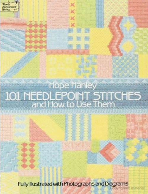 Book cover of 101 Needlepoint Stitches and How to Use Them: Fully Illustrated with Photographs and Diagrams (Dover Embroidery, Needlepoint)