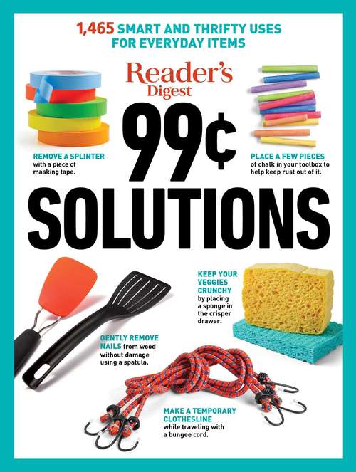 Book cover of Reader's Digest 99 Cent Solutions: 1465 Smart And Frugal Uses For Everyday Items