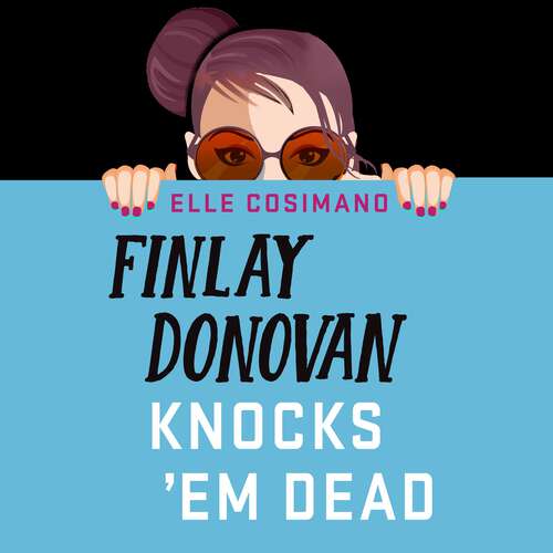 Book cover of Finlay Donovan Knocks 'Em Dead: It's murder being a hit-mom...