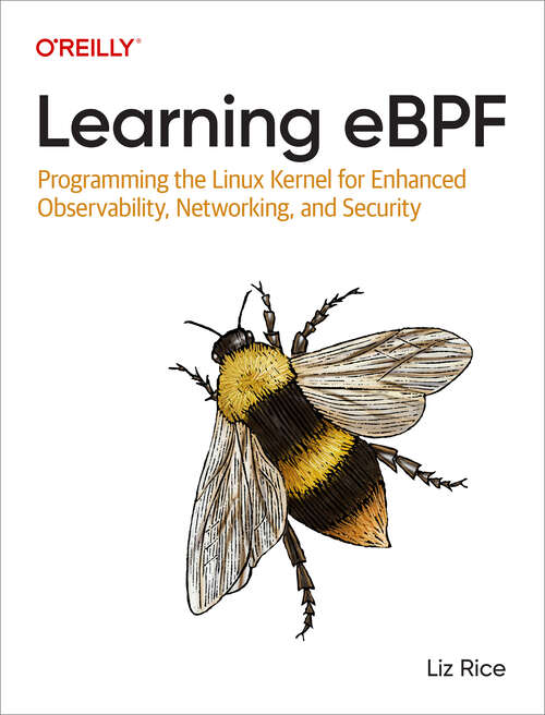 Book cover of Learning eBPF: Programming the Linux Kernel for Enhanced Observability, Networking, and Security (1)