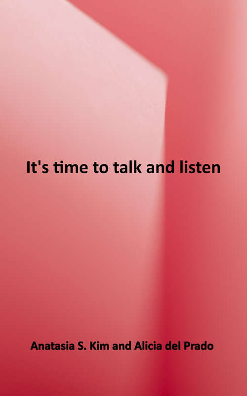 Book cover of It's Time To Talk (and Listen): How to Have Constructive Conversations about Race, Class, Sexuality, Ability and Gender in a Polarized World