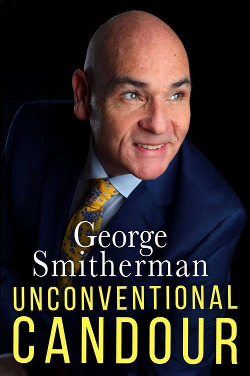 Book cover of Unconventional Candour: The Life and Times of George Smitherman