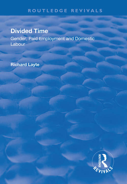 Divided Time: Gender, Paid Employment and Domestic Labour (Routledge Revivals)