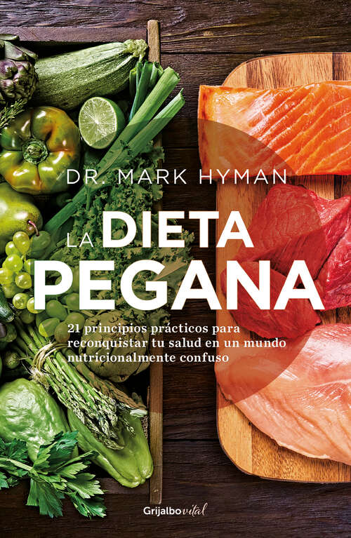 Book cover of La dieta pegana: 21 principios prácticos para reconquistar tu salud en un mundo nutricionalmente confuso