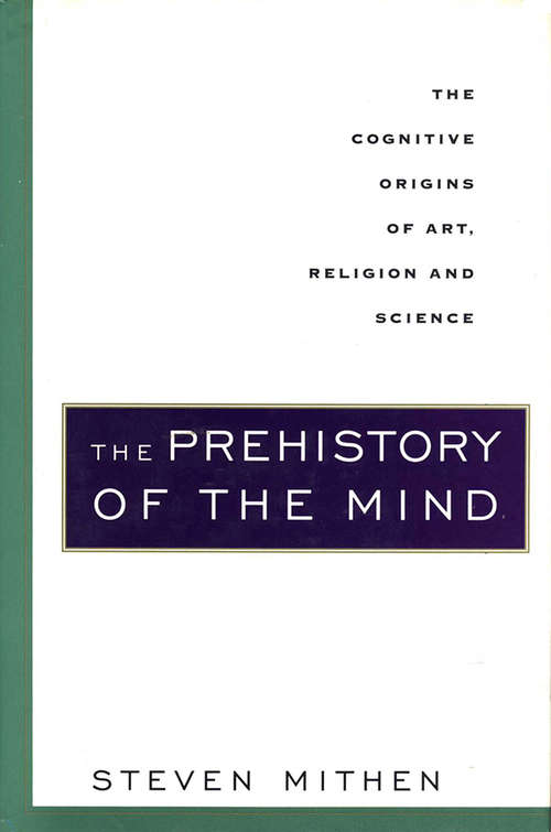 Book cover of The Prehistory of the Mind: The Cognitive Origins of Art, Religion and Science