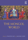 The Mongol World (Routledge Worlds)
