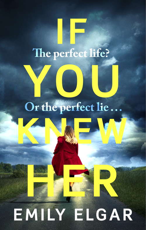 Book cover of If You Knew Her: The perfect life or the perfect lie?