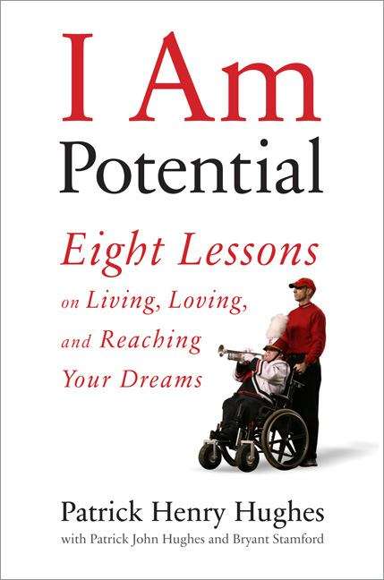 I Am Potential: Eight Lessons on Living, Loving, and Reaching Your Dreams