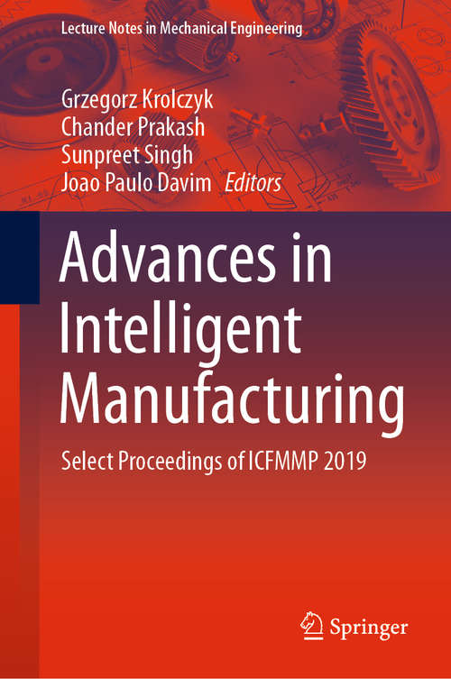 Advances in Intelligent Manufacturing: Select Proceedings of ICFMMP 2019 (Lecture Notes in Mechanical Engineering)
