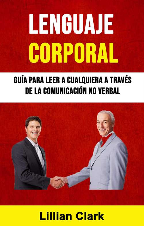 Book cover of Lenguaje Corporal: Guía Para Leer A Cualquiera A Través De La Comunicación No Verbal