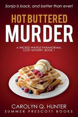 Hot Buttered Murder (Wicked Waffle Paranormal cozy, Book #1)