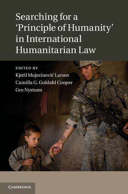 Book cover of Searching for a 'Principle of Humanity' in International Humanitarian Law