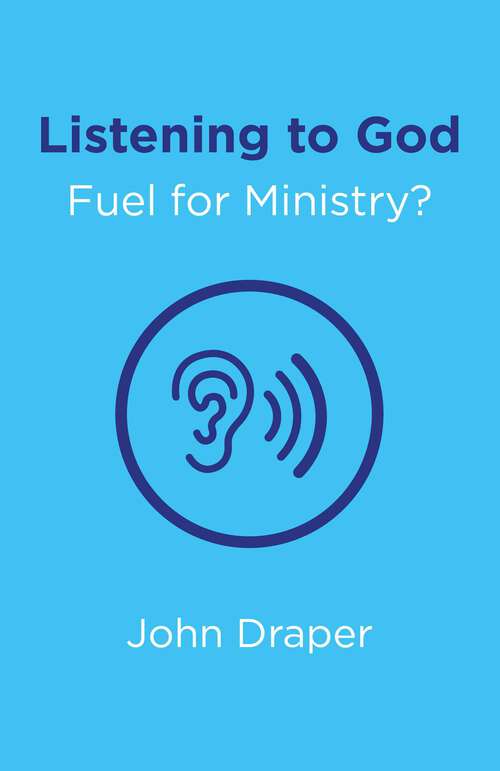 Book cover of Listening to God - Fuel for Ministry?: An Examination of the Influence of Prayer and Meditation, Including the use of Lectio Divina, in Christian Ministry