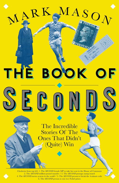 The Book of Seconds: The Incredible Stories of the Ones that Didnt (Quite) Win