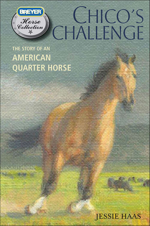 Book cover of Chico's Challenge: The Story of an American Quarter Horse (The Breyer Horse Collection)