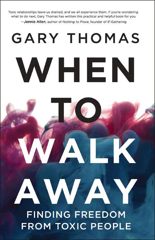 Book cover of When to Walk Away: Finding Freedom from Toxic People