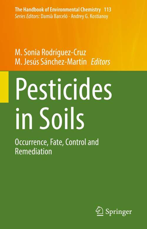 Pesticides in Soils: Occurrence, Fate, Control and Remediation (The Handbook of Environmental Chemistry #113)