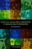Book cover of State and Local Policy Initiatives to Reduce Health Disparities: Workshop Summary