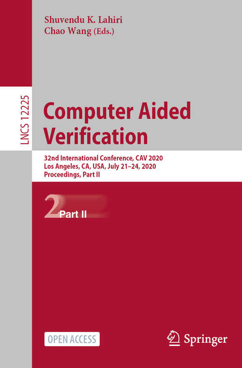 Computer Aided Verification: 32nd International Conference, CAV 2020, Los Angeles, CA, USA, July 21–24, 2020, Proceedings, Part II (Lecture Notes in Computer Science #12225)