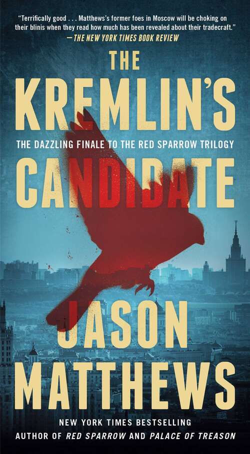 The Kremlin's Candidate: A Novel (Red Sparrow #3)