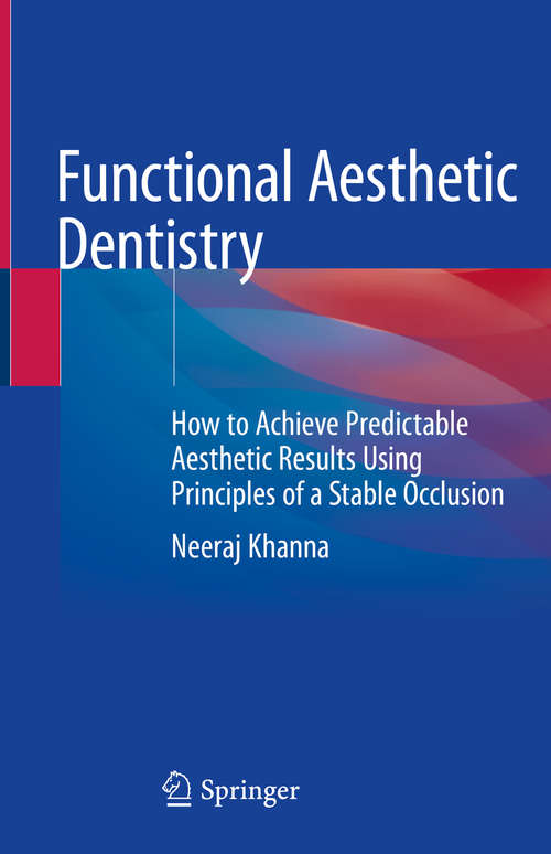 Book cover of Functional Aesthetic Dentistry: How to Achieve Predictable Aesthetic Results Using Principles of a Stable Occlusion (1st ed. 2020)