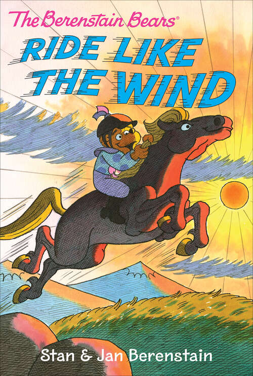 Book cover of The Berenstain Bears Chapter Book: Ride Like the Wind (Berenstain Bears Ser.)