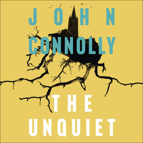 Book cover of The Unquiet: A Charlie Parker Thriller: 6 (Charlie Parker Thriller #6)