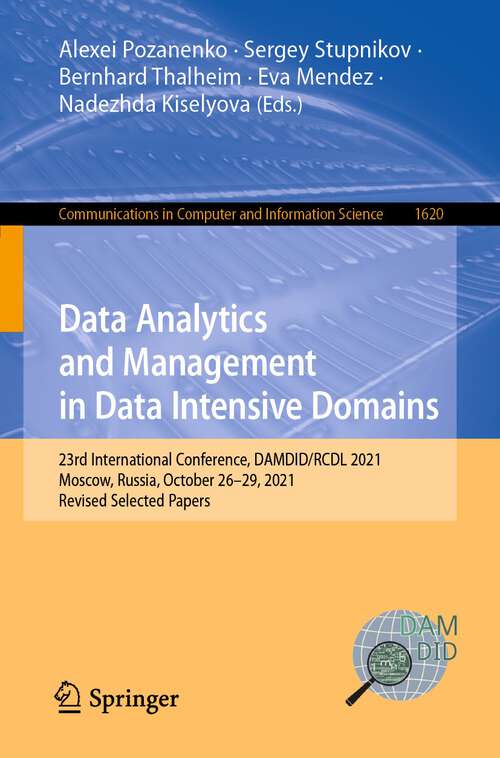 Data Analytics and Management in Data Intensive Domains: 23rd International Conference, DAMDID/RCDL 2021, Moscow, Russia, October 26–29, 2021, Revised Selected Papers (Communications in Computer and Information Science #1620)