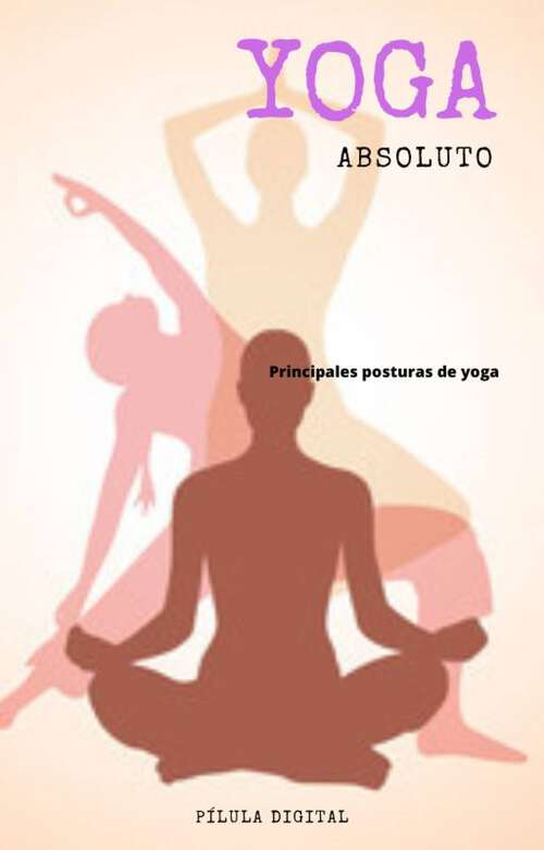 Book cover of Yoga absoluto: Principales posturas de yoga