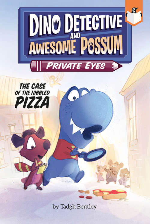 Book cover of The Case of the Nibbled Pizza #1 (Dino Detective and Awesome Possum, Private Eyes #1)